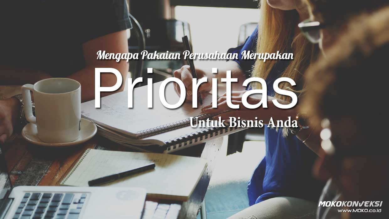 mengapa pakaian perusahaan merupakan prioritas untuk bisnis anda